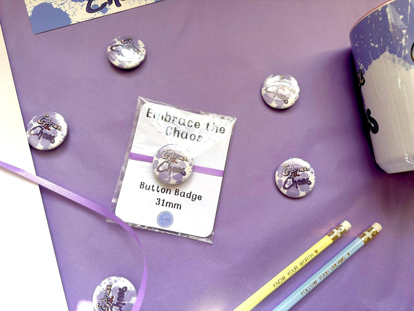 Embrace the Chaos 31mm Button Badge