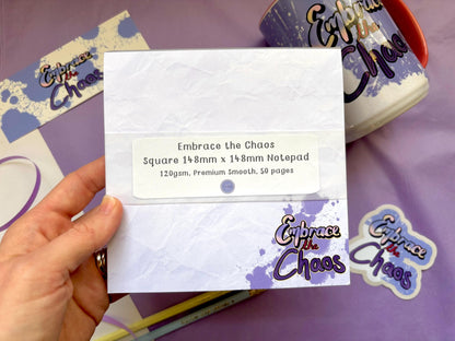 Embrace the Chaos Square Notepad