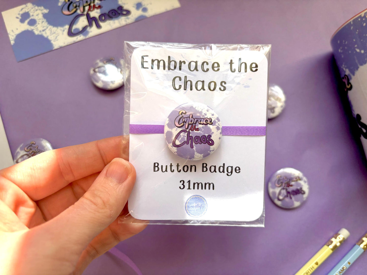 Embrace the Chaos 31mm Button Badge