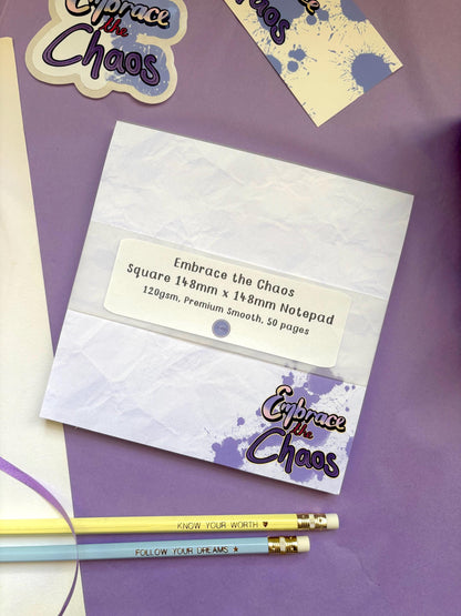 Embrace the Chaos Square Notepad